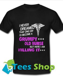 I never dreamed that one day T Shirt_SM1