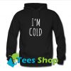 I'm Cold Hoodie_SM1