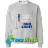 In Case of accident My Blood Type Is Bud Light Sweatshirt_SM1