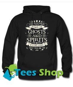 I’m Rather Fond Of Ghosts And Spirits Hoodie