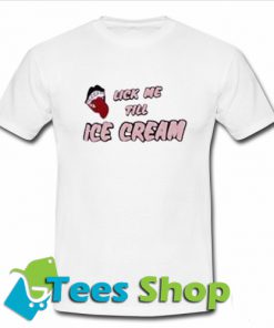 Lick me till ice cream T Shirt_SM1