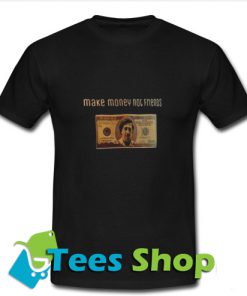 Make Money Not Friends T Shirt_SM1