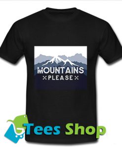 Mountains Please T Shirt_SM1