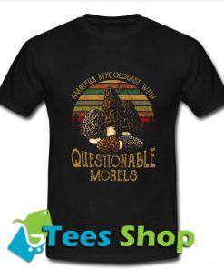 Mushroom Amateur mycologist T Shirt_SM1