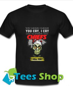 My Chiefs I kill you T Shirt_SM1