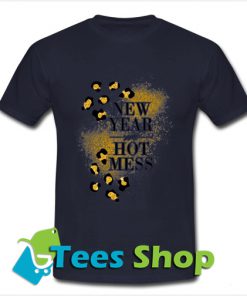 New Year Same Hot Mess Glitter T Shirt