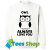 Owl Always Love You Sweatshirt_SM1