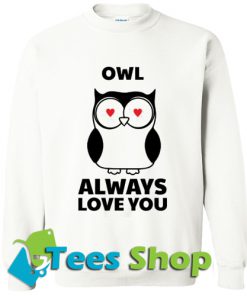 Owl Always Love You Sweatshirt_SM1