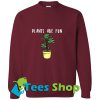 Plants Are Fun Sweatshirt_SM1