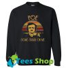 Poe some sugar on me Sweatshirt_SM1