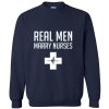 Real Men Marry Nurses Sweatshirt_SM1