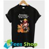 Remember there are babes in the woods T-shirt_SM1