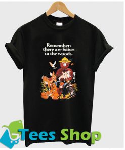 Remember there are babes in the woods T-shirt_SM1