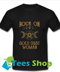 Rock on gold dust woman T Shirt