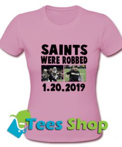 Saints Were Robbed T Shirt_SM1