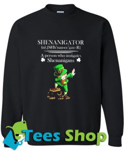 Shenanigator Definition A Person Who Instigates Shenanigans Sweatshirt