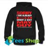 Sorry I am already taken by a smart and sexy May guy Hoodie