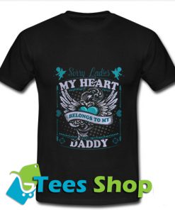 Sorry ladies my heart belongs to daddy T Shirt_SM1