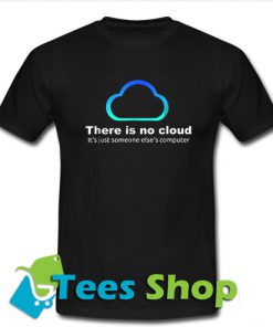 There Is No Cloud T Shirt_SM1