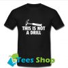 This Is Not A Drill T Shirt_SM1