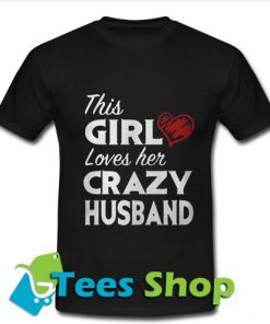 This girl loves her crazy husband T Shirt_SM1