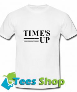 Time's Up T Shirt