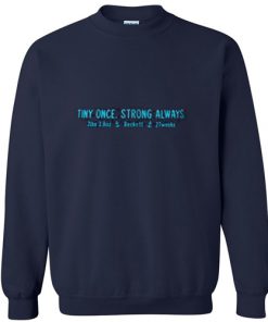 Tiny once strong always 2 lbs 3 8 oz Sweatshirt_SM1
