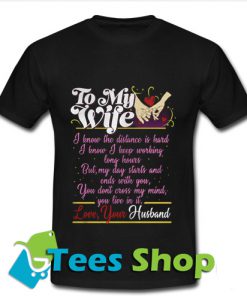 To my wife I know the distance T Shirt_SM1