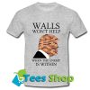 Trump walls won't help when T Shirt_SM1