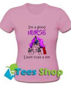 Unicorn i'irtm a good nurse T Shirt_SM1