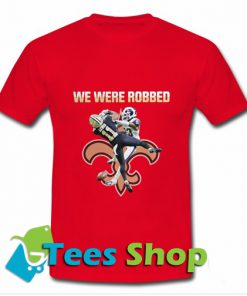 We were robbed Saints T Shirt_SM1