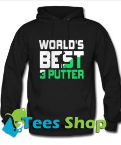 World’s best 3 putter Hoodie_SM1