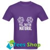 Yes they're natural T Shirt_SM1