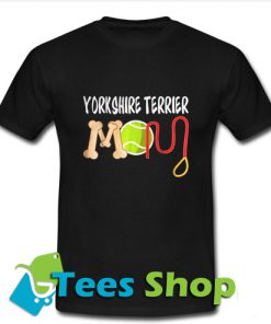 Yorkshire Terrier mom T Shirt