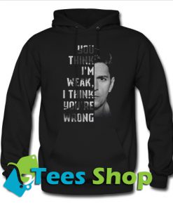 You think I’m weak I think you’re wrong Hoodie_SM1