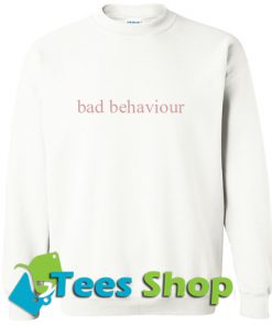 Bad Behavior Sweatshirt_SM1
