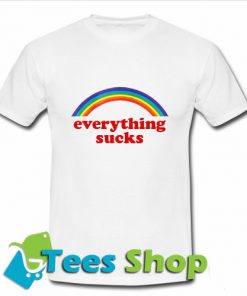 Everything Sucks T Shirt_SM1