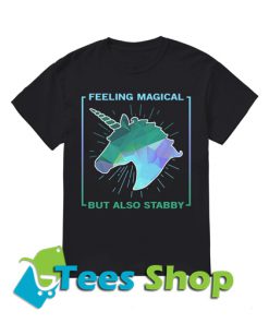 Feeling Magical But Also Stabby T Shirt_Sm1