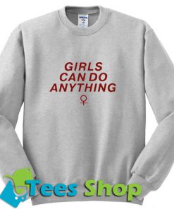 Girls Can Do Anything Sweatshirt_SM1