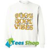 Good Good Vibes Sweatshirt_SM1