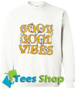 Good Good Vibes Sweatshirt_SM1