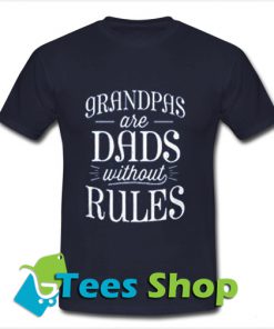 Grandpas are dads without rules T Shirt_SM1