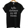 Hello Darkness my old friend T shirt