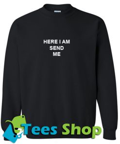 Here I Am Send Me Sweatshirt_SM1