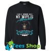I Know My Wife Is Attractive Sweatshirt_SM1