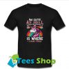 I'm Cute As Hell Which Incidentally Is Where I Came From T Shirt_SM1