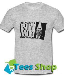 Kentucky’s nitwit governor T Shirt_SM1
