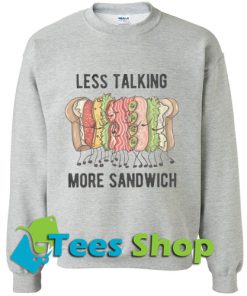 Less Talking More Sandwich Sweatshirt_SM1