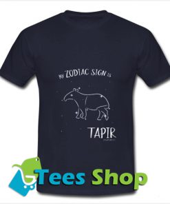 My Zodiac Sign is Tapiru T Shirt_SM1