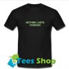 Nothing Lasts Forever T shirt_SM1